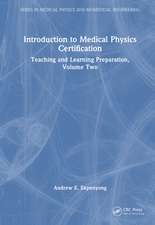 Introduction to Medical Physics Certification: Teaching and Learning Preparation, Volume Two