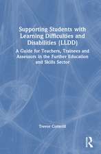 Supporting Students with Learning Difficulties and/or Disabilities (LLDD): A Guide for Teachers, Trainees and Assessors in the Further Education and Skills Sector