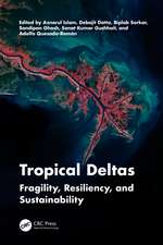 Tropical Deltas: Fragility, Resiliency, and Sustainability