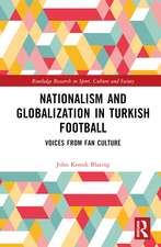 Nationalism and Globalization in Turkish Football: Voices from Fan Culture