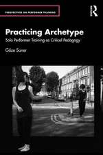 Practicing Archetype: Solo Performer Training as Critical Pedagogy