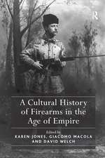 A Cultural History of Firearms in the Age of Empire