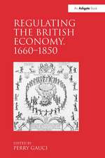 Regulating the British Economy, 1660–1850