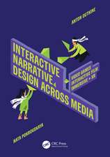 Interactive Narrative Design Across Media: Video Games, Interactive Film, Immersive Media and XR