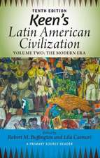 Keen's Latin American Civilization, Volume 2: A Primary Source Reader, Volume Two: The Modern Era