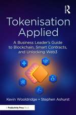 Tokenisation Applied: A Business Leader's Guide to Blockchain, Smart Contracts, and Unlocking Web3