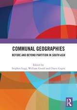 Communal Geographies: Before and Beyond Partition in South Asia