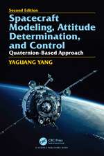 Spacecraft Modeling, Attitude Determination, and Control: Quaternion-Based Approach, Second edition