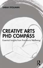 Creative Arts PhD Compass: Essential Insights from Practice to Wellbeing