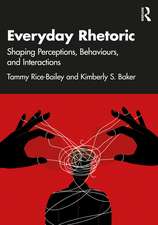 Everyday Rhetoric: Shaping Perceptions, Behaviors, and Interactions