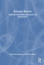 Everyday Rhetoric: Shaping Perceptions, Behaviors, and Interactions