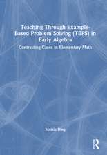 Teaching Through Example-Based Problem Solving (TEPS) in Early Algebra: Contrasting Cases in Elementary Math