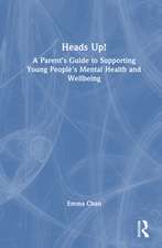 Heads Up!: A Parent’s Guide to Supporting Young People's Mental Health and Wellbeing