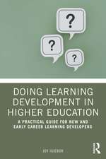 Doing Learning Development in Higher Education: A Practical Guide for New and Early Career Learning Developers