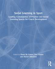 Social Learning in Sport: Leading Communities of Practice and Social Learning Spaces for Coach Development