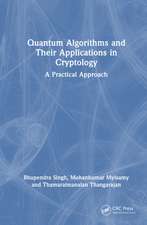 Quantum Algorithms and their Applications in Cryptology: A Practical Approach