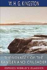 The Voyages of the Ranger and Crusader (Esprios Classics)