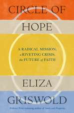 Circle of Hope: A radical mission; a riveting crisis; the future of faith