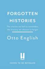 Redacted: A History of the World in Ten Forgotten Stories: the new book from the bestselling author of Fake History and Fake Heroes