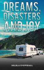 Dreams, Disasters and Joy