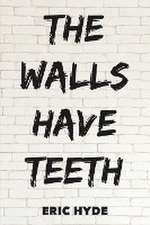 Hyde, E: Walls Have Teeth
