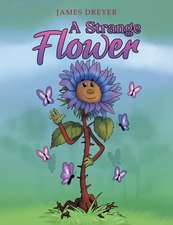 A Strange Flower