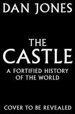 The Castle: A Fortified History of the World