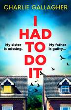 I Had to Do It: an absolutely gripping psychological thriller full of twists