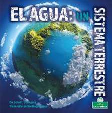 El Agua: Un Sistema Terrestre (Water: An Earth System)