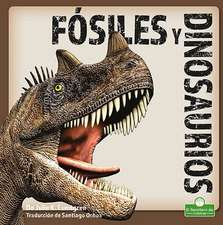 Fósiles Y Dinosaurios (Fossils and Dinosaurs)