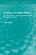 A Study in Creative History: The Interaction of the Eastern and Western Peoples to 500 B.C.