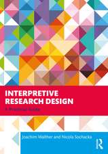 Interpretive Research Design: A Practical Guide