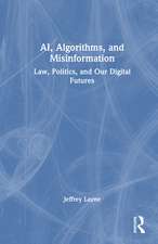 AI, Algorithms, and Misinformation: Law, Politics, and Our Digital Futures