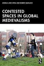 Contested Spaces in Global Medievalisms