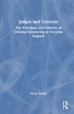 Judges and Convicts: The Principles and Patterns of Criminal Sentencing in Victorian England
