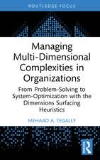 Managing Multi-Dimensional Complexities in Organizations: From Problem-Solving to System-Optimization with the Dimensions Surfacing Heuristics