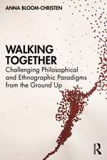 Walking Together: Challenging Philosophical and Ethnographic Paradigms from the Ground Up