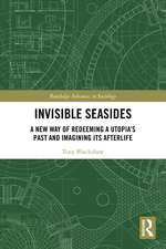 Invisible Seasides: A New Way of Redeeming a Utopia’s Past and Imagining its Afterlife