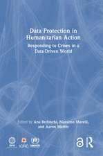 Data Protection in Humanitarian Action: Responding to Crises in a Data-Driven World
