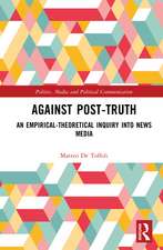 Against Post-Truth: An Empirical-Theoretical Inquiry into News Media