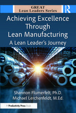 Achieving Excellence Through Lean Manufacturing: A Lean Leader’s Journey