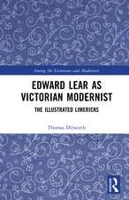 Edward Lear as Victorian Modernist: The Illustrated Limericks