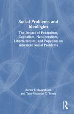 Social Problems and Ideologies: The Impact of Federalism, Capitalism, Neoliberalism, Libertarianism, and Populism on American Social Problems