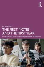 The First Notes and The First Year: How to Write Music for Young Musicians to Perform
