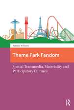 Theme Park Fandom: Spatial Transmedia, Materiality and Participatory Cultures