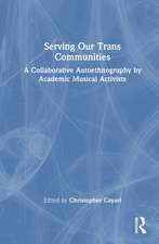 Serving Our Trans Communities: A Collaborative Autoethnography by Academic Musical Activists