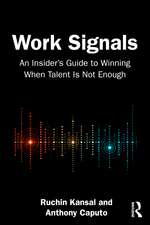Work Signals: Why Talent Is Not Enough To Win Inside Organizations