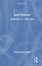 Anti-Science: Shortcuts to a Big Idea