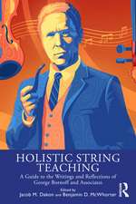 Holistic String Teaching: A Guide to the Writings and Reflections of George Bornoff and Associates