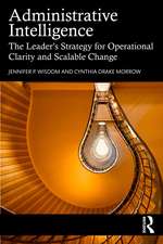 Administrative Intelligence: The Leader’s Strategy for Operational Clarity and Scalable Change